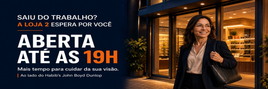 Saiu do trabalho? A Loja 2 espera por você. Aberta até as 19h