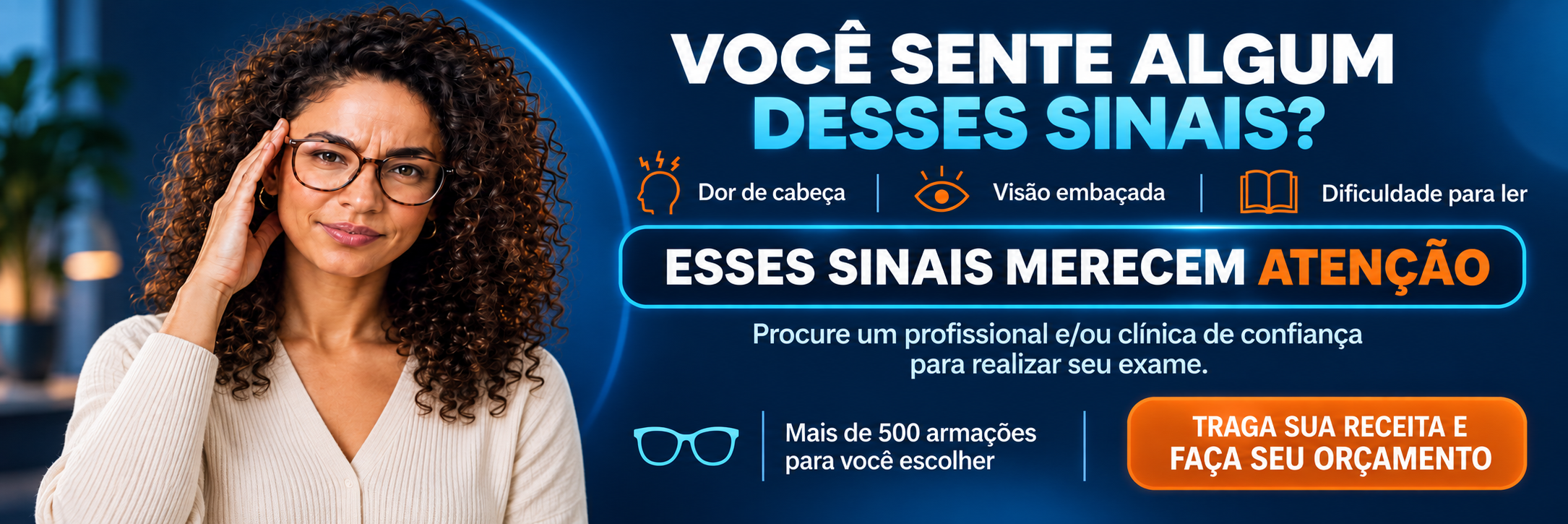 Você sente algum desses sinais? Dor de cabeça, visão embaçada ou dificuldade para ler
